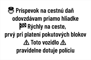 Set 3 vinylových nálepiek pre vodičov: Príspevok na cestnú daň odovzdávam priamo hliadke, Rýchly na ceste prvý pri platení pokutových blokov, Toto vozidlo pravidelne dotuje políciu